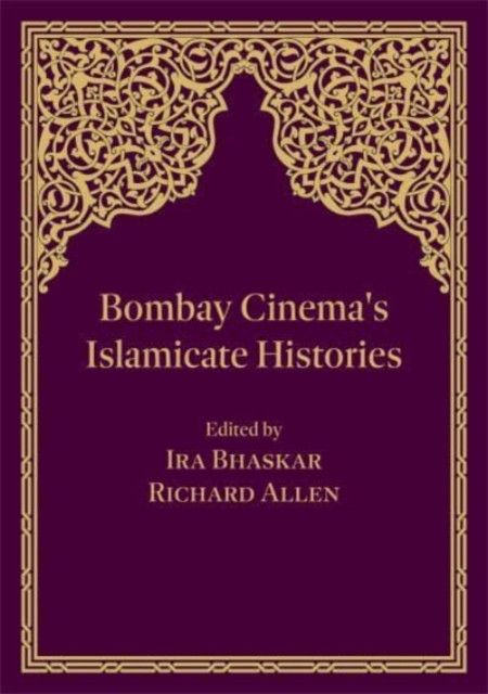 Bombay Cinema's Islamicate Histories (Paperback Book)