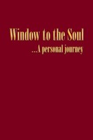 Window To The Soul...A Personal Journey John Alexander Dunn Taschenbuch Englisch