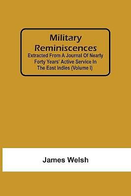 Military Reminiscences: Extracted From A Journal Of Nearly Forty Years' ...