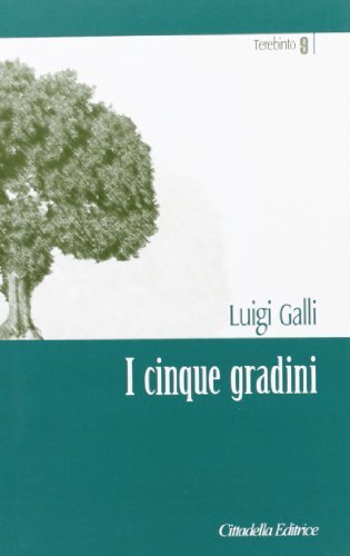 9788830809901 I cinque gradini. Passi verso l'amore - Luigi Galli