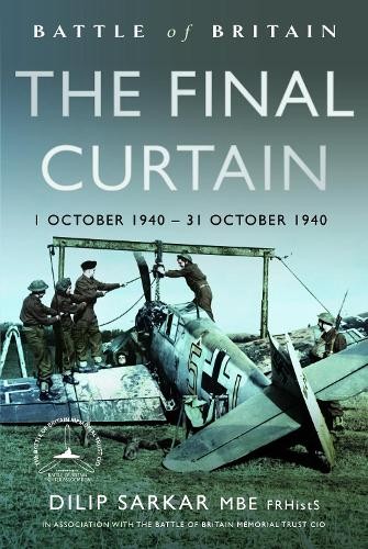 Battle of Britain The Final Curtain by Dilip Sarkar MBE FRHis... - 9781399058063
