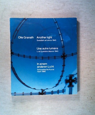 Another light: Swedish art since 1945 / Une autre lumiere : l'art suedois depuis