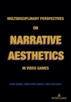 Multidisciplinary Perspectives On Narrative Aesthetics In Video Games Deniz Deni