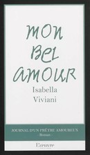 Mon bel amour: Journal dun prêtre amoureux, ...
