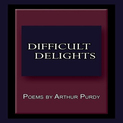 Difficult Delights Arthur Purdy Paperback Author Solutions Inc