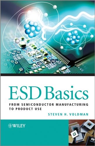 ESD Basics: from Semiconductor Manufacturing to Product Use by Voldman New^+