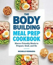 The Bodybuilding Meal Prep Cookbook: Macro-Friendly Meals to Prepare, Gra - GOOD