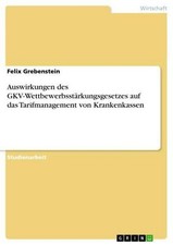 Auswirkungen des GKV-Wettbewerbsstärkungsgesetzes auf das Tarifmanagement v ...