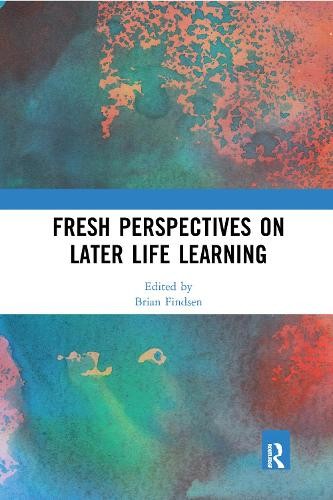 Fresh Perspectives on Later Life Learning - 9780367587963