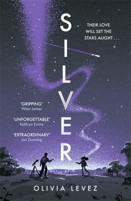 Silver A Carnegie-nominated cosmic love story by Olivia Levez (Paperback Book)