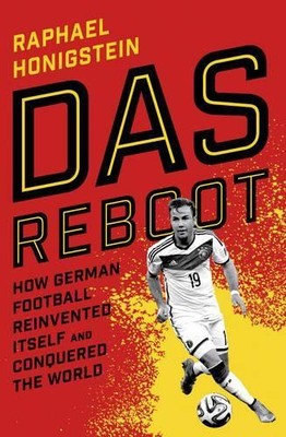 Das Reboot: How German Football Reinvented Its by Honigstein, Raphael 0224100122
