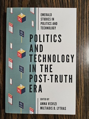 Politics and Technology in the Post-Truth Era by Miltiadis Lytras (Hardcover)