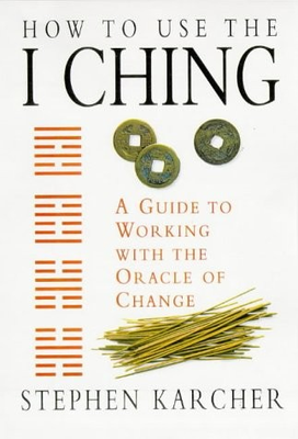 #ad HOW TO USE THE I CHING: A GUIDE TO WORKING WITH THE ORACLE By Stephen Karcher $130.95