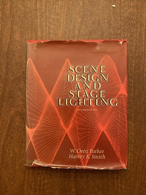 Scene Design and Stage Lighting Second Edition by W. Oren Parker Harvey K. Smith