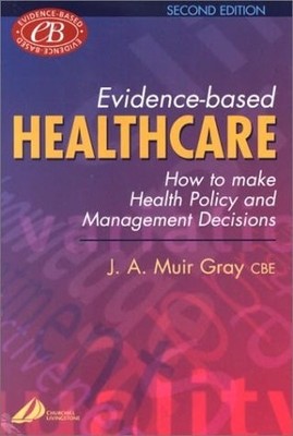 Evidence-Based Healthcare: How to Make Health Policy and Management Decisions by