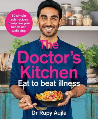 The Doctor's Kitchen - Eat to Beat Illness ~ Rupy Aujla ~  9780008316310
