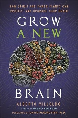 Alberto Villoldo Grow a New Brain (Gebundene Ausgabe)