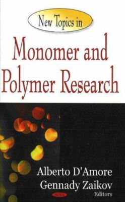 New Topics in Monomer and Polymer Research by Alberto DAmore