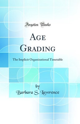 Age Grading: The Implicit Organizational Timetable (Classic Reprint)