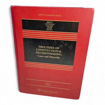 Processes of Constitutional Decisionmaking Cases and Materials Aspen 6th 2015 HC