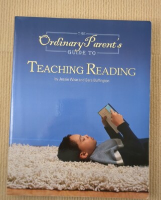 The Ordinary Parents Guide to Teaching Reading - Sara Buffington and Jessie Wise