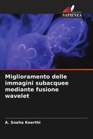 A. Sneha Keerthi | Miglioramento Delle Immagini Subacquee Mediante Fusione...