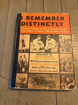 I Remember Distinctly (See below) Assembled by Agnes Rogers