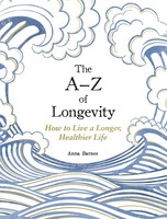 The A-Z Of Longevity Anna Barnes