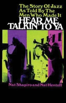 Hear Me Talkin' to Ya: The Story of Jazz As Told by the Men Who Made It - GOOD