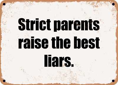 METAL SIGN - Strict parents raise the best liars.
