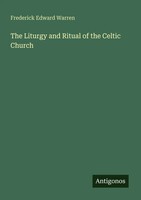 The Liturgy And Ritual Of The Celtic Church Frederick Edward Warren Taschenbuch