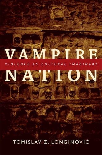 Vampire Nation – Violence as Cultural Imaginary Longinovic Paperback