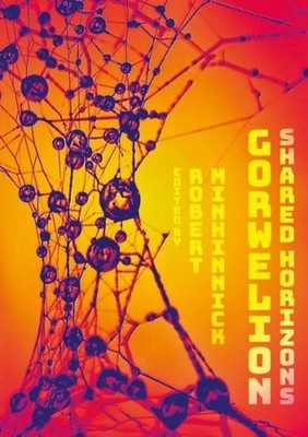 Gorwelion: Shared Horizons by Robert Minhinnick Paperback Book