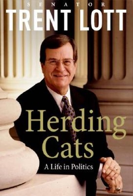 Herding Cats: A Life in Politics - Paperback By Lott, Trent - GOOD