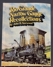Rio Grande Narrow Gauge Recollections By John B. Norwood, 1st, Signed PUB0387