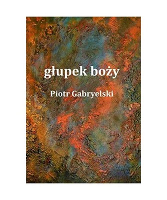 g?upek bo?y, Gabryelski, Piotr