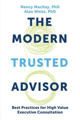 The Modern Trusted Advisor: Best Practices for High Value Executive Consulta...
