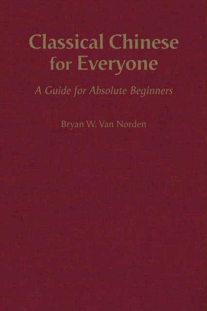 Classical Chinese for Everyone by Bryan W. Van Norden (Hardback Book)
