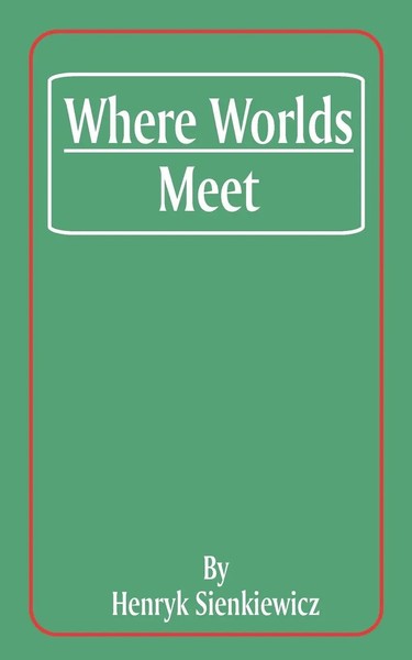 Henryk K. Sienkiewicz | Where Worlds Meet | Taschenbuch | Englisch (2001)-image