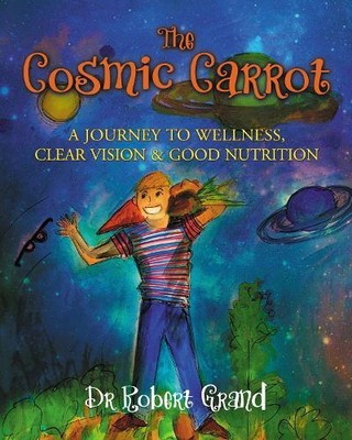 Dr. Robert Alan Grand The Cosmic Carrot (Paperback)
