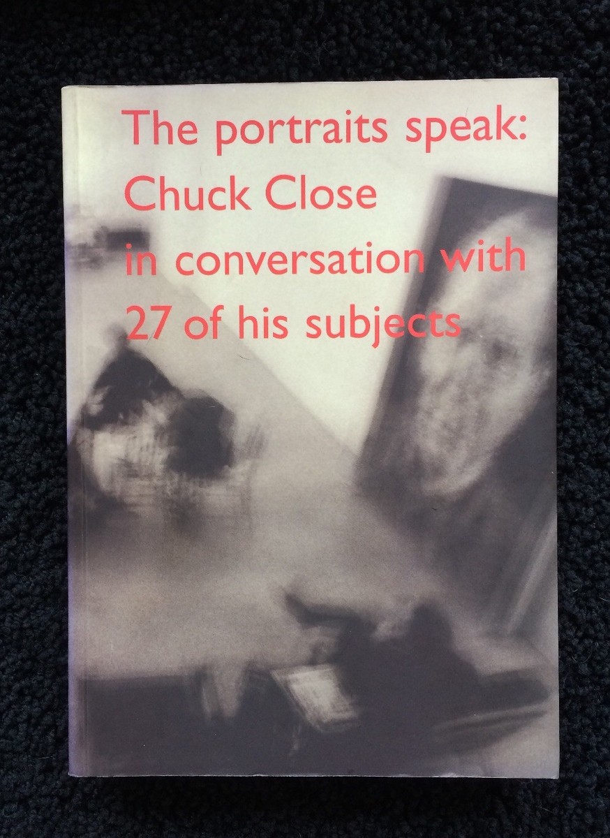 The portraits speak Chuck Close in conversation with 27 of his
