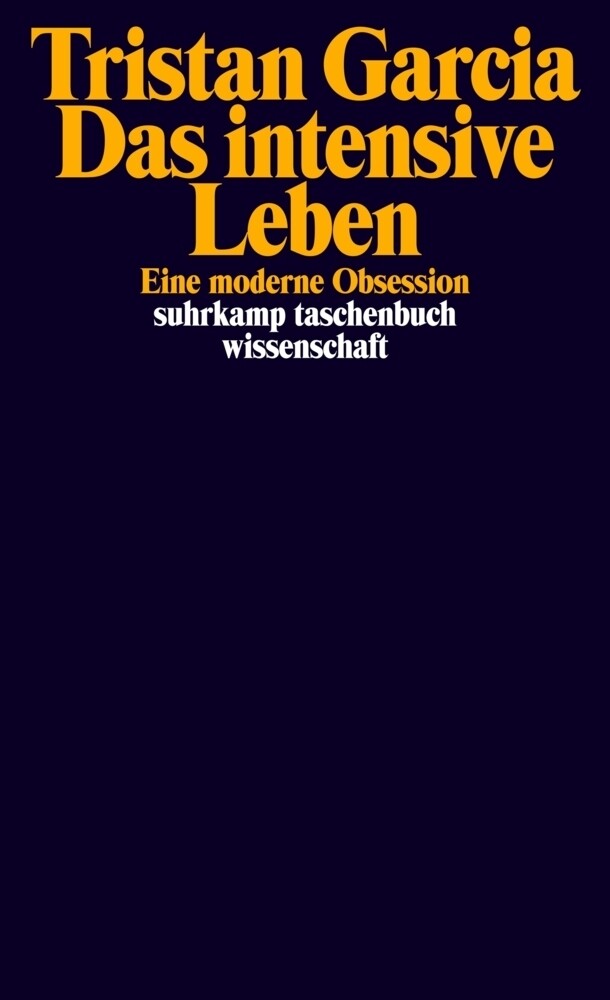 Thumbnail - Das Intensive Leben | Eine Moderne Obsession | Tristan Garcia |