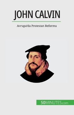 John Calvin: Avrupa'da Protestan Reformu by Aude Cirier Paperback Book