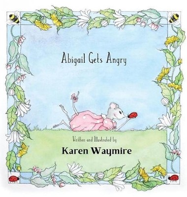 Abigail Gets Angry by Karen Waymire (English) Hardcover Book