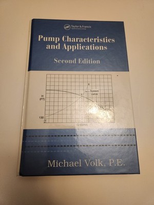 PUMP CHARACTERISTICS AND APPLICATIONS Second Edition Michael Volk PE Hardcover