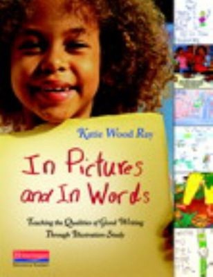 In Pictures and in Words : Teaching the Qualities of Good Writing