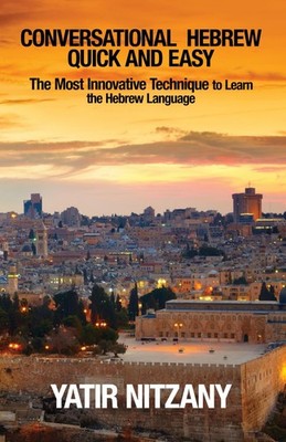 Conversational Hebrew Quick and Easy: The Most Innovative and Revolutionary ...