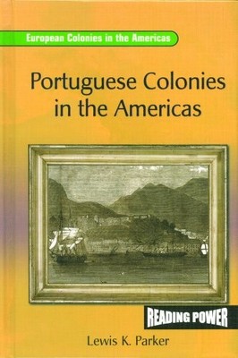 Portuguese Colonies in the Americas (Reading Power: European Colonies in the Am