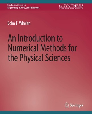 An Introduction to Numerical Methods for the Physical Sciences Colm T. Whelan