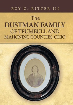 Roy C Ritter | The Dustman Family of Trumbull and Mahoning Counties, Ohio | Buch